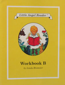 LITTLE ANGEL READER Catholic Phonics Series for Grades K-2 by Linda Bromeier, M.Ed. Workbook B.