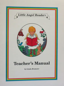 LITTLE ANGEL READER Catholic Phonics Series for Grades K-2 by Linda Bromeier, M.Ed. Teacher's Manual.