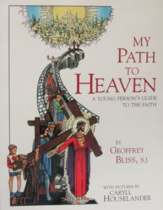 MY PATH TO HEAVEN A Young Person's Guide To The Faith by Geoffrey Bliss, S.J.