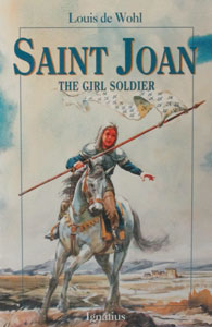 SAINT JOAN - The Girl Soldier by Louis de Wohl