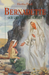 BERNADETTE - OUR LADY'S LITTLE SERVANT by Hertha Pauli