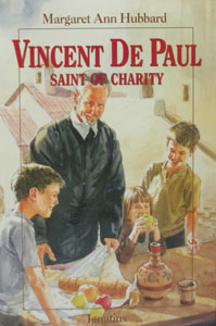 VINCENT DE PAUL Saint of Charity by Margaret Ann Hubbard