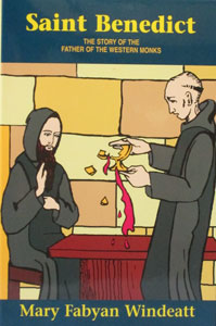 SAINT BENEDICT The Story of the Father of the Western Monks by Mary Fabyan Windeatt