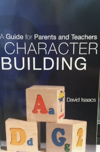 CHARACTER BUILDING A Guide for Parents and Teachers by David Isaacs