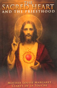 THE SACRED HEART AND THE PRIESTHOOD by Mother Louise Margaret Claret de la Touche.