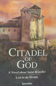 CITADEL OF GOD A Novel about Saint Benedict by Louis de Wohl