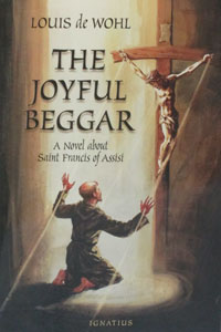 THE JOYFUL BEGGAR A Novel about St. Francis by Louis de Wohl