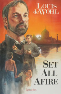 SET ALL AFIRE A Novel on St. Francis Xavier by Louis de Wohl