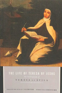 THE LIFE OF TERESA OF JESUS THE AUTOBIOGRAPHY OF ST. TERESA OF AVILA translated by Allison Peers.