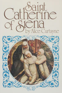 SAINT CATHERINE OF SIENA by Alice Curtayne.