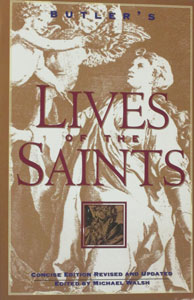 BUTLER'S LIVES OF THE SAINTS. Concise Edition, revised and updated. Edited by Michael Walsh.