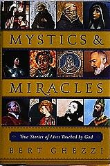 MYSTICS & MIRACLES-True Stories of Lives Touched by God by Bert Ghezzi.