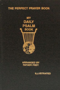 MY DAILY PSALM BOOK arranged by Fr. Joseph B. Frey