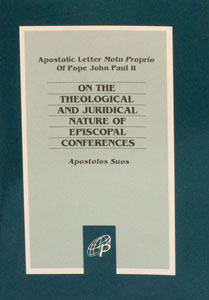 ON THE THEOLOGICAL AND JURIDICAL NATURE OF EPISCOPAL CONFERENCES (Apostolos Suos)