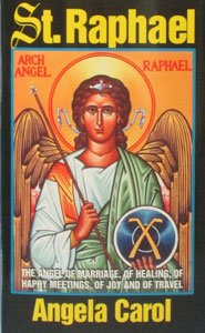 ST. RAPHAEL Angel of Marriage, of Healing, of Happy Meetings, of Joy and of Travel by Angela Carol