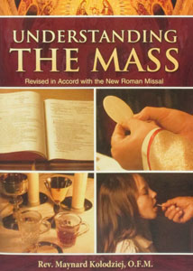 UNDERSTANDING THE MASS by Rev. Maynard Koloziej, O.FM.