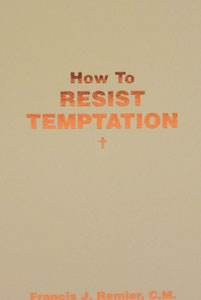 HOW TO RESIST TEMPTATION by Fr. Francis J. Remler.