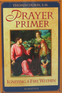 PRAYER PRIMER - Igniting a Fire Within by Fr. Thomas Dubay, S.M.