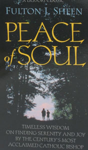 PEACE OF SOUL Timeless Wisdom on Finding Serenity and Joy by Fulton J. Sheen