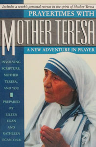 PRAYERTIMES WITH MOTHER TERESA, A New Adventure in Prayer.