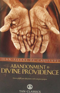 ABANDONMENT TO DIVINE PROVIDENCE, How to Fulfill Your Daily Duties with God-given Purpose by JEAN-PIERRE De CAUSSADE