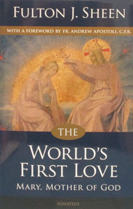 THE WORLD'S FIRST LOVE by Fulton J. Sheen.