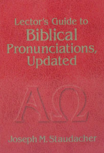 LECTOR'S GUIDE TO BIBLICAL PRONUNCIATION by Joseph M. Staudacher.