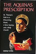 THE AQUINAS PRESCRIPTION St. Thomas's Path to a Discerning Heart, a Sane Society, and a Holy Church by Gerald Vann.