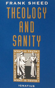 THEOLOGY AND SANITY by Frank Sheed.