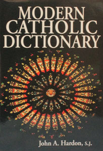 MODERN CATHOLIC DICTIONARY by Fr. John Hardon, S.J.  Laminated softcover.