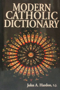 MODERN CATHOLIC DICTIONARY by Fr. John Hardon, S.J.  Hardcover.