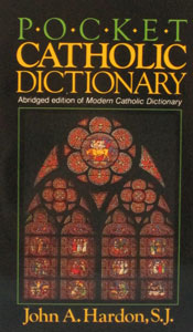 POCKET CATHOLIC DICTIONARY by John A. Hardon, S.J.