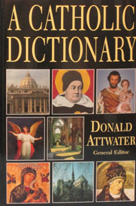 A CATHOLIC DICTIONARY ed. by Donald Attwater.