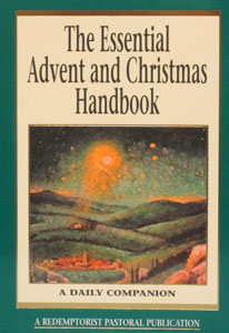 THE ESSENTIAL ADVENT AND CHRISTMAS HANDBOOK A Daily Companion compiled by Thomas M. Santa, C.Ss.R.