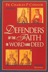 DEFENDERS OF THE FAITH IN WORD AND DEED by Fr. Charles P. Connor