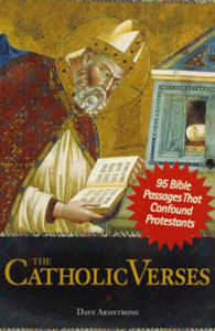 THE CATHOLIC VERSES 95 Bible Passages That Confound Protestants by Dave Armstrong