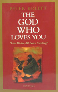 THE GOD WHO LOVES YOU by Peter Kreeft.