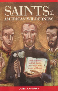 SAINTS OF THE AMERICAN WILDERNESS by John A. O'Brien.