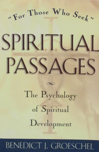 SPIRITUAL PASSAGES, The Psychology of Spiritual Developement by Benedict J. Groeschel.