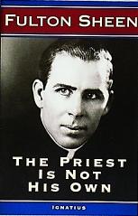 THE PRIEST IS NOT HIS OWN by Fulton Sheen.