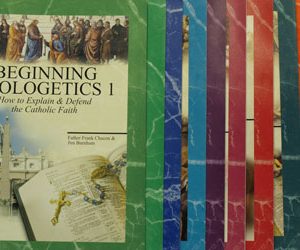 BEGINNING APOLOGETICS by Fr. Frank Chacon and Jim Burnham. Complete Set including Study Guide