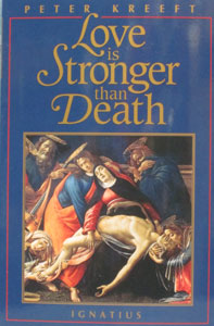 LOVE IS STRONGER THAN DEATH by Peter Kreeft