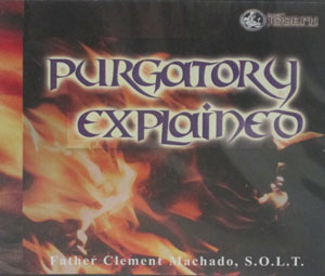 PURGATORY EXPLAINED by Fr. Clement Machado, S.O.L.T (CD)