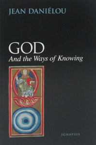 GOD AND THE WAYS OF KNOWING by Fr. Jean Danielou.  Paper.