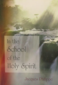 IN THE SCHOOL OF THE HOLY SPIRIT. BY JACQUES PHILIPPE