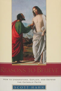 REASONS TO BELIEVE by Scott Hahn.