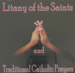 LITANY OF THE SAINTS AND TRADITIONAL CATHOLIC PRAYERS.  CD