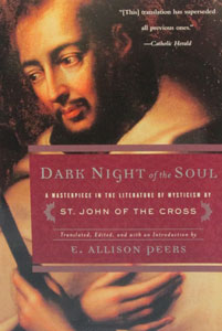 DARK NIGHT OF THE SOUL, A MASTERPIECE IN THE LITERATURE OF MYSTICISM by ST. JOHN OF THE CROSS