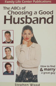 THE ABCs OF CHOOSING A GOOD HUSBAND How to Find & Marry a Great Guy by STEPHEN WOOD