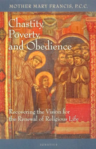 CHASTITY, POVERTY AND OBEDIENCE by Mother Mary Francis P.C.C.